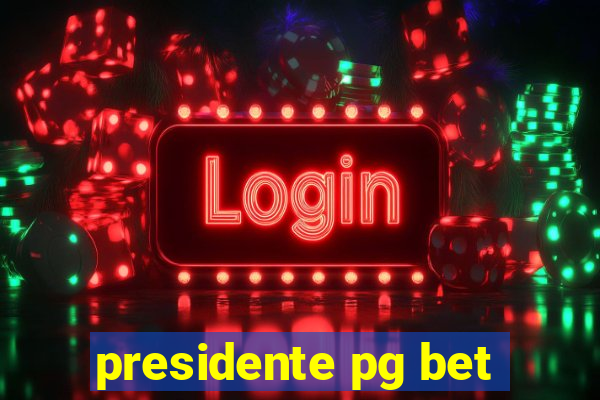 presidente pg bet